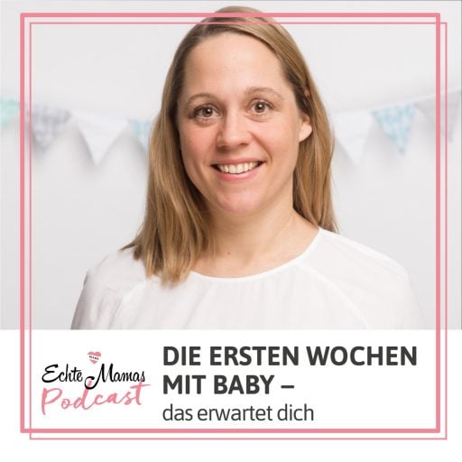 Echte Mamas-Podcast: Die ersten Wochen mit Baby