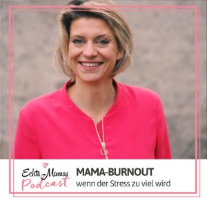 Der Echte Mamas-Podcast mit Kathi von den Glücksheldinnen zum Thema Mama-Burnout.