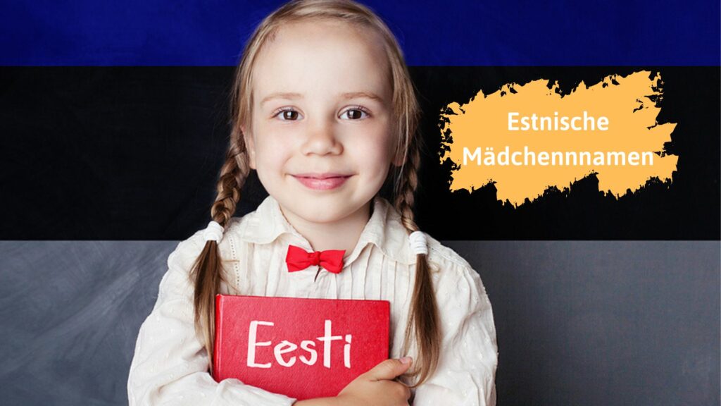 Estnische Namen für Mädchen: selten und stark 🇪🇪