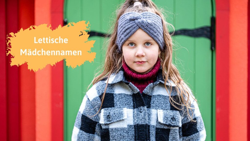 Lettische Namen für Mädchen: einzigartig & modern 🇱🇻