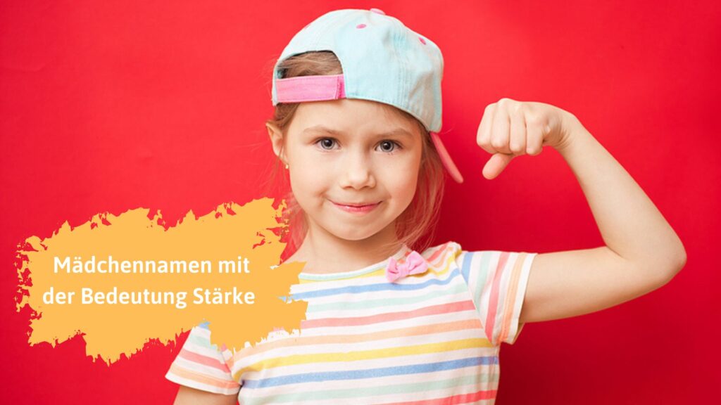 25 Mädchennamen mit der Bedeutung Stärke 💪