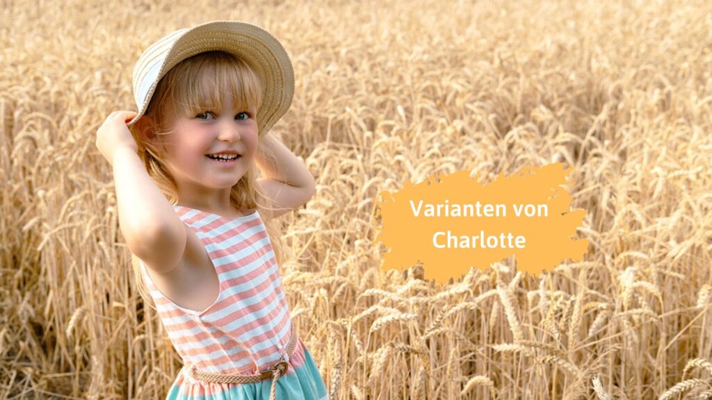 Varianten von Charlotte: Genauso edel, aber seltener