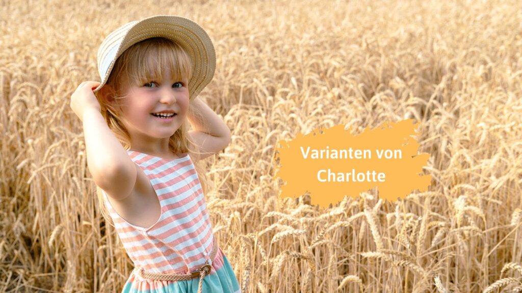 Varianten von Charlotte: Genauso edel, aber seltener